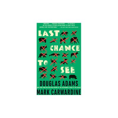 Last Chance to See - by Douglas Adams & Mark Carwardine (Paperback)