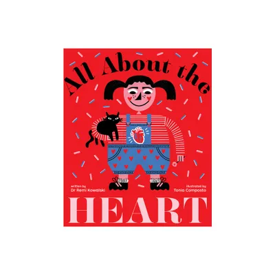 All about the Heart - (All about the Body) by Remi Kowalski (Hardcover)