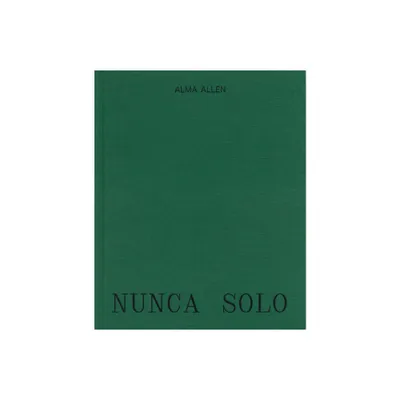 Alma Allen: Nunca Solo - by Stephanie Cristello (Hardcover)