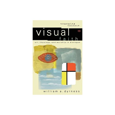 Visual Faith - (Engaging Culture) by William A Dyrness (Paperback)