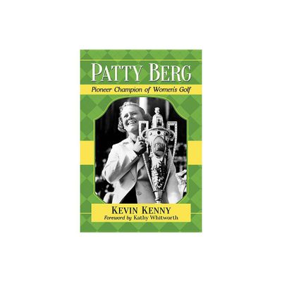 Patty Berg - by Kevin Kenny (Paperback)