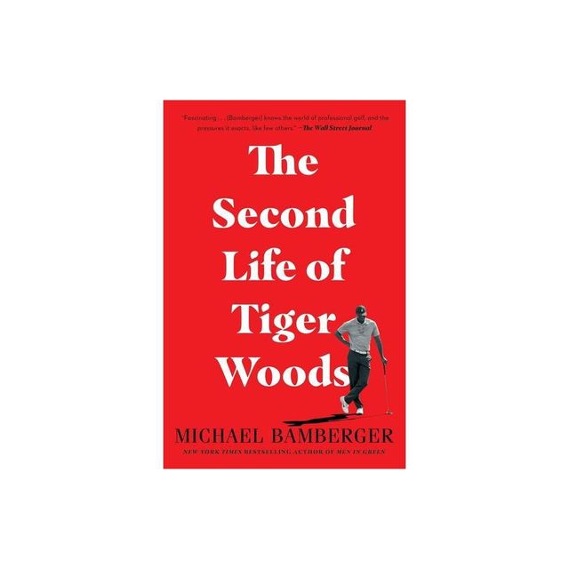 The Second Life of Tiger Woods - by Michael Bamberger (Paperback)