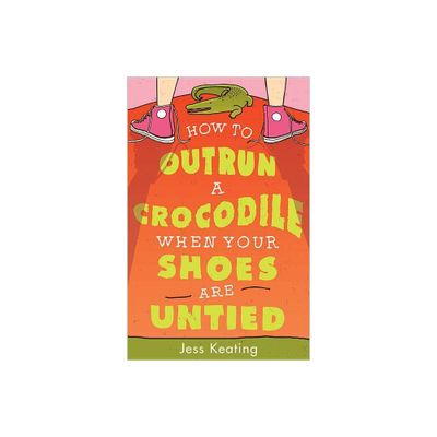 How to Outrun a Crocodile When Your Shoes Are Untied - (My Life Is a Zoo) by Jess Keating (Paperback)