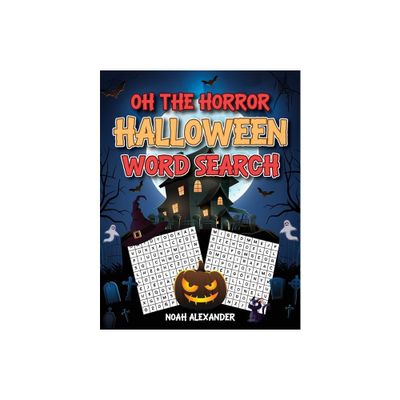 Oh The Horror Halloween Word Search - by Noah Alexander (Paperback)