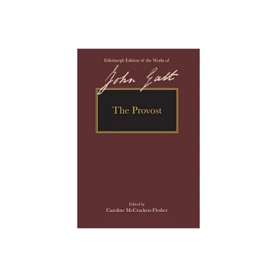 The Provost - (The Edinburgh Edition of the Works of John Galt) by John Galt (Hardcover)