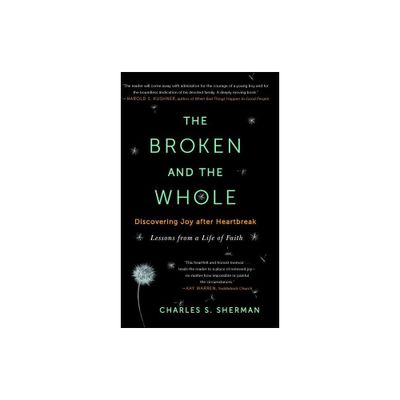 The Broken and the Whole - by Charles S Sherman (Paperback)