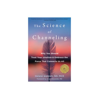 The Science of Channeling - by Helan Wahbeh (Paperback)