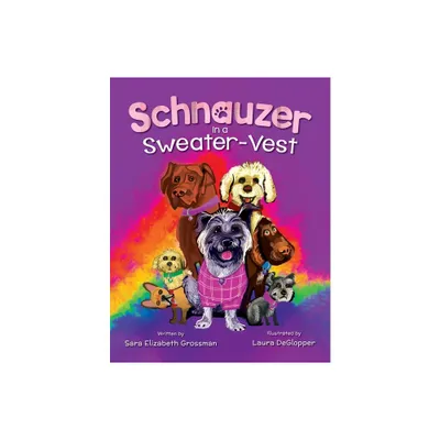 Schnauzer in a Sweater-Vest - by Sara Elizabeth Grossman (Paperback)