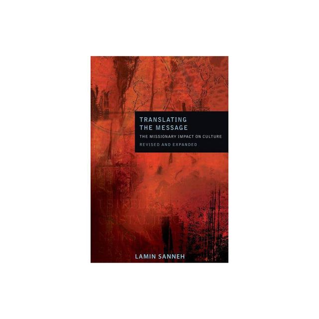 Translating the Message: The Missionary Impact on Culture (Revised, Expanded) - (American Society of Missiology) 2nd Edition by Lamin Sanneh