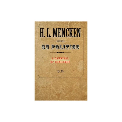 On Politics - by H L Mencken (Paperback)