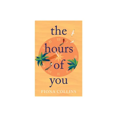 The Hours of You - by Fiona Collins (Paperback)