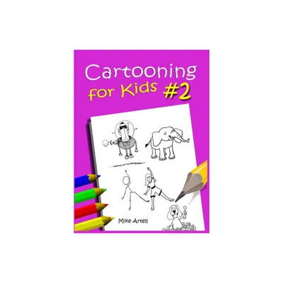 Cartooning for Kids Book #2 - by Mike Artell (Hardcover)