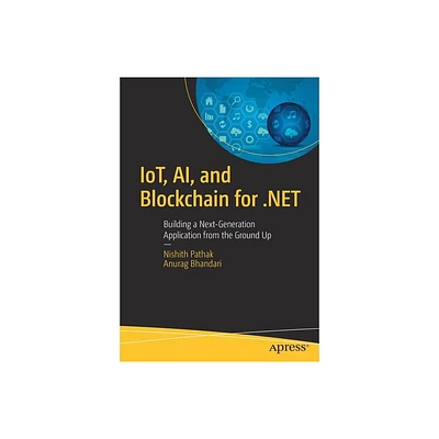 Iot, Ai, and Blockchain for .Net - by Nishith Pathak & Anurag Bhandari (Paperback)