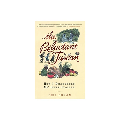 The Reluctant Tuscan - by Phil Doran (Paperback)