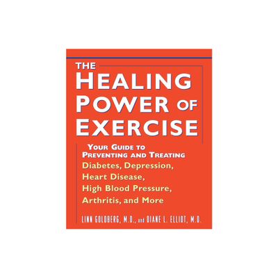 The Healing Power of Exercise - by Linn Goldberg & Diane L Elliot (Paperback)