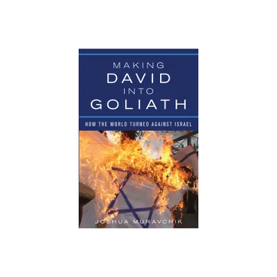 Making David Into Goliath - by Joshua Muravchik (Hardcover)