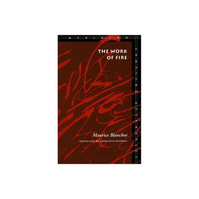 The Work of Fire - (Meridian: Crossing Aesthetics) by Maurice Blanchot (Paperback)