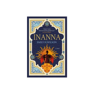 Inanna - (The Sumerians Trilogy) by Emily H Wilson (Paperback)