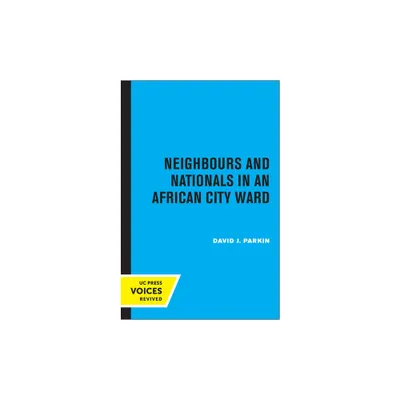 Neighbours and Nationals in an African City Ward - by David Parkin (Paperback)