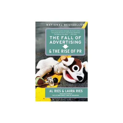 The Fall of Advertising and the Rise of PR - by Al Ries & Laura Ries (Paperback)