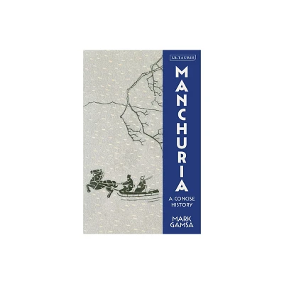 Manchuria - by Mark Gamsa (Paperback)