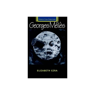 Georges Melies - (French Film Directors) by Elizabeth Ezra (Paperback)