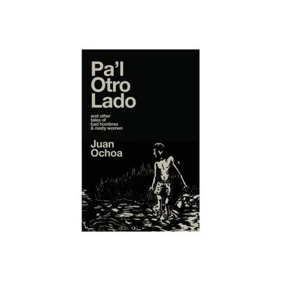 Pal Otro Lado - by Juan Ochoa (Paperback)