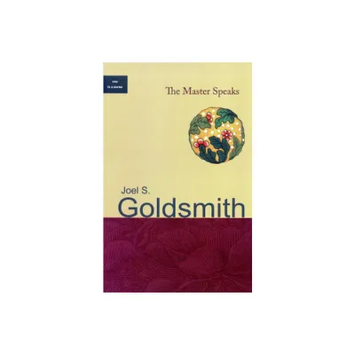 The Master Speaks - by Joel S Goldsmith (Paperback)