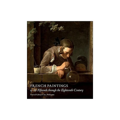 French Paintings of the Fifteenth Through the Eighteenth Century - (National Gallery of Art Systematic Catalogues) by Philip Conisbee (Hardcover)