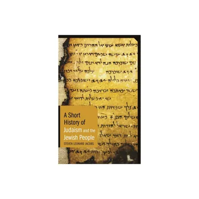 A Short History of Judaism and the Jewish People - (Short Histories) by Steven Leonard Jacobs (Hardcover)