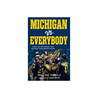 Michigan vs. Everybody - by Angelique Chengelis (Hardcover)