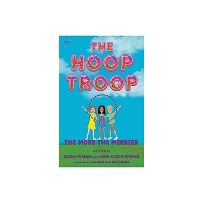 The Hoop Troop - by Sasha Forman & Dana Mason Forman (Paperback)