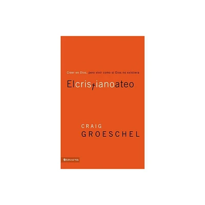 El cristiano ateo - by Craig Groeschel (Paperback)