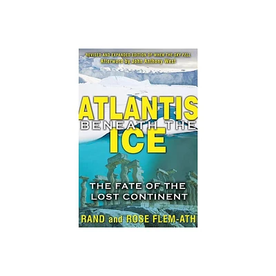 Atlantis Beneath the Ice - by Rand Flem-Ath & Rose Flem-Ath (Paperback)