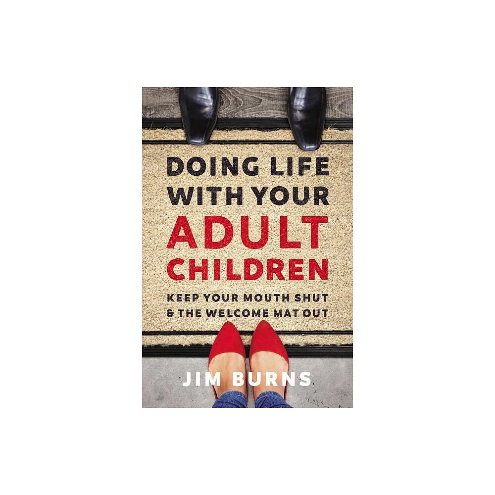 Doing Life with Your Adult Children - by Jim Burns Ph D (Paperback)