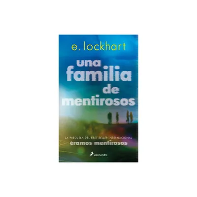 Una Familia de Mentirosos / Family of Liars: The Prequel to We Were Liars - by E Lockhart (Paperback)