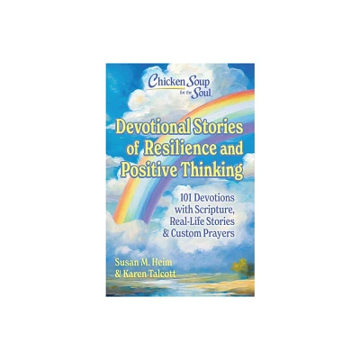 Chicken Soup for the Soul Devotional Stories of Resilience and Positive Thinking - by Susan Heim & Karen Talcott (Hardcover)