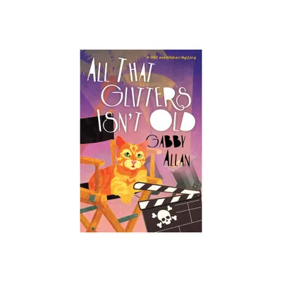 All That Glitters Isnt Old - (A Whit and Whiskers Mystery) by Gabby Allan (Paperback)