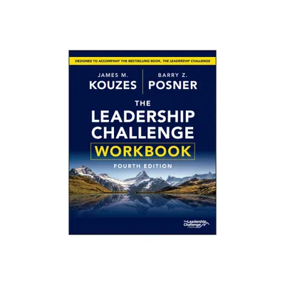 The Leadership Challenge Workbook - 4th Edition by James M Kouzes & Barry Z Posner (Paperback)