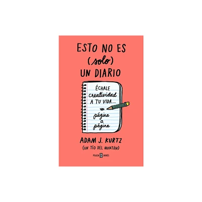 Esto No Es (Solo) Un Diario. Edicin En Coral Flor: chale Creatividad a Tu VID a Pgina a Pgina / 1 Page at a Time - by Adam J Kurtz (Paperback)