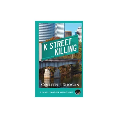 K Street Killing - (Washington Whodunit) by Colleen J Shogan (Paperback)