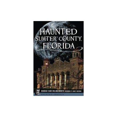 Haunted Sumter County, Florida - (Haunted America) by Deborah Carr Hollingsworth (Paperback)