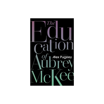 The Education of Aubrey McKee - (Aubrey McKee Novels) by Alex Pugsley (Paperback)