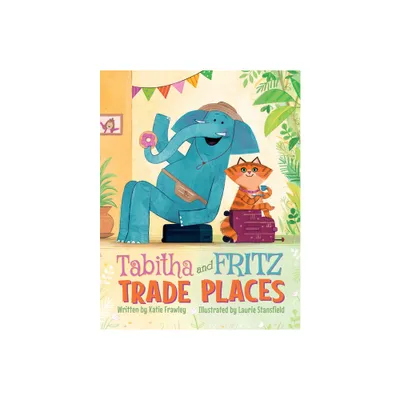 Tabitha and Fritz Trade Places - by Katie Frawley (Hardcover)