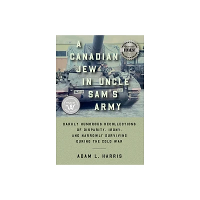 A Canadian Jew in Uncle Sams Army - by Adam L Harris (Hardcover)