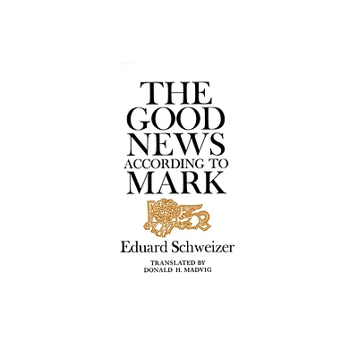 The Good News According to Mark - by Eduard Schweizer (Paperback)