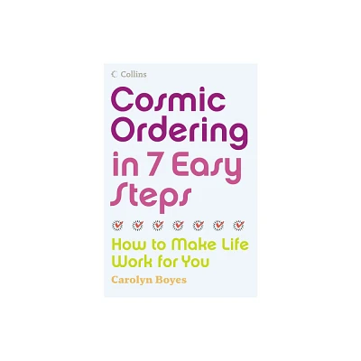 Cosmic Ordering in 7 Easy Steps - by Carolyn Boyes (Paperback)