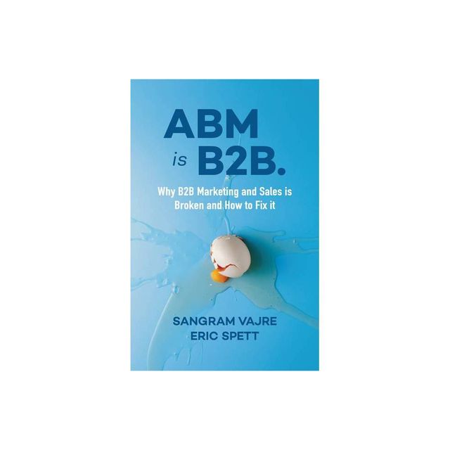 ABM Is B2B. - by Sangram Vajre & Eric Spett (Paperback)