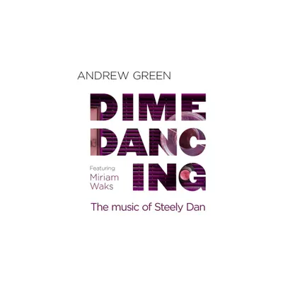 Andrew Green - Dime Dancing: The Music Of Steely Dan (CD)