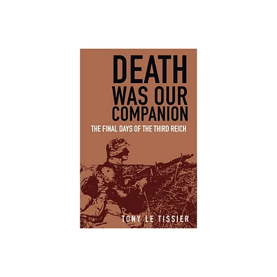 Death Was Our Companion - 2nd Edition by Tony Le Tissier (Paperback)